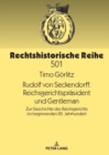 Image for Rudolf Von Seckendorff. Reichsgerichtspraesident Und Gentleman: Zur Geschichte Des Reichsgerichts Im Beginnenden 20. Jahrhundert