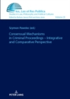 Image for Consensual Mechanisms in Criminal Proceedings – Integrative and Comparative Perspective