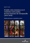 Image for El Judío Como Monstruo En El Centinela Contra Judíos, De Fray Francisco De Torrejoncillo (1674-1676): Edición Del Texto Y Comentario Crítico