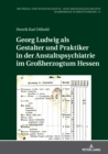 Image for Georg Ludwig als Gestalter und Praktiker in der Anstaltspsychiatrie im Gro?herzogtum Hessen