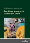 Image for Eco-Consciousness in American Culture: Imperatives in the Age of the Anthropocene