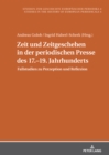 Image for Zeit Und Zeitgeschehen in Der Periodischen Presse Des 17.-19. Jahrhunderts: Fallstudien Zu Perzeption Und Reflexion