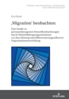 Image for ,Migration&#39; beobachten: Eine Studie zu personenbezogenen Umweltbeobachtungen durch Weiterbildungsorganisationen vor dem Hintergrund differenzierungsreflexiver Organisationsentwicklung