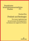 Image for Freiheit und Rechtsgut : Zur neuen Legitimierung der personalen Rechtsgutslehre im Rahmen der negativen Freiheit