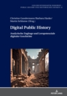 Image for Digital Public History: Analytische Zugaenge und Lernpotenziale digitaler Geschichte