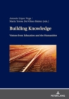 Image for Building Knowledge: Visions from Education and the Humanities