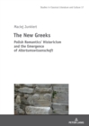 Image for New Greeks: Polish Romantics&#39; Historicism and the Emergence of Altertumswissenschaft