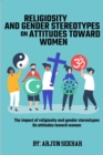 Image for The Impact Of Religiosity And Gender Stereotypes On Attitudes Toward Women
