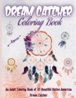 Image for Dream Catcher Coloring Book : Native American Dream Catcher &amp; Feather Designs for all ages, For Anxiety, Stress Relief, Meditation, Happiness and Relaxation