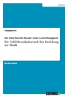 Image for Ein Ohr fur die Musik trotz Gehoerlosigkeit. Die Gehoerlosenkultur und ihre Beziehung zur Musik