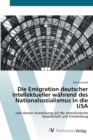 Image for Die Emigration deutscher Intellektueller wahrend des Nationalsozialismus in die USA
