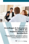 Image for Grundlagen &amp; Instrumente des CRM &amp; die Implementierung im Bankbereich