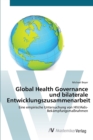 Image for Global Health Governance und bilaterale Entwicklungszusammenarbeit