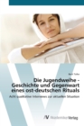 Image for Die Jugendweihe - Geschichte und Gegenwart eines ost-deutschen Rituals