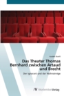 Image for Das Theater Thomas Bernhard zwischen Artaud und Brecht