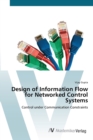 Image for Design of Information Flow for Networked Control Systems