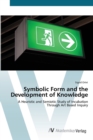 Image for Symbolic Form and the Development of Knowledge