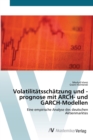 Image for Volatilitatsschatzung und -prognose mit ARCH- und GARCH-Modellen