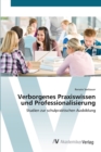 Image for Verborgenes Praxiswissen und Professionalisierung