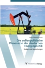 Image for Die außenpolitische Dimension der deutschen Energiepolitik