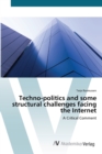 Image for Techno-politics and some structural challenges facing the Internet