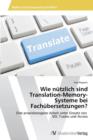 Image for Wie nutzlich sind Translation-Memory- Systeme bei Fachubersetzungen?