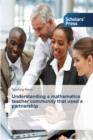Image for Understanding a mathematics teacher community that used a partnership