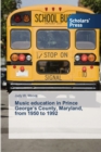 Image for Music education in Prince George&#39;s County, Maryland, from 1950 to 1992