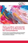 Image for Dano punitivo : prevencion y justicia en el Derecho de los Consumidores