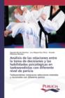Image for Analisis de las relaciones entre la toma de decisiones y las habilidades psicologicas en taekwondistas con diferente nivel de pericia