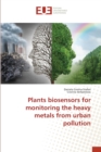 Image for Plants biosensors for monitoring the heavy metals from urban pollution