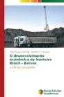 Image for O desenvolvimento economico da fronteira Brasil - Bolivia