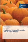Image for Production of pumpkin powder and its value addition