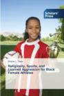 Image for Religiosity, Sports, and Learned Aggression for Black Female Athletes