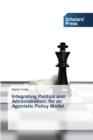 Image for Integrating Politics and Administration : for an Agonistic Policy Model