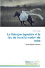 Image for La Therapie Equestre Et Le Lieu de Transformation de l&#39;Etre
