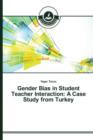 Image for Gender Bias in Student Teacher Interaction : A Case Study from Turkey