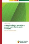 Image for A aquisicao da estrutura passiva em Portugues Europeu