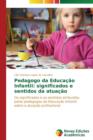Image for Pedagogo da Educacao Infantil : significados e sentidos da atuacao