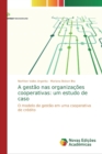 Image for A gestao nas organizacoes cooperativas : um estudo de caso