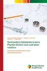 Image for Semeadora Adubadora para Plantio Direto com sulcador rotativo