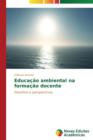 Image for Educacao ambiental na formacao docente