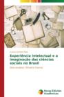 Image for Experiencia intelectual e a imaginacao das ciencias sociais no Brasil