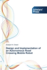 Image for Design and Implementation of an Autonomous Road Crossing Mobile Robot