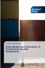 Image for Entry Modes and Innovation : A Productivity Growth Perspective