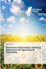 Image for Electronic Information Seeking Behaviour Of Agricultural Scientists
