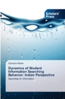 Image for Dynamics of Student Information Searching Behavior : Indian Perspective