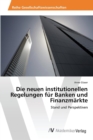 Image for Die neuen institutionellen Regelungen fur Banken und Finanzmarkte