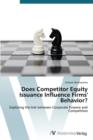 Image for Does Competitor Equity Issuance Influence Firms&#39; Behavior?