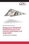Image for Integracion Regional Sudamericana y las nuevas amenazas a la seguridad